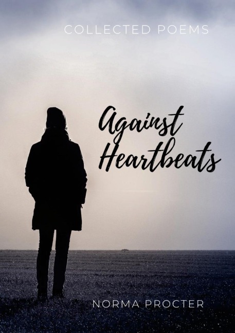 Against  Heart Beats: Collected Poems