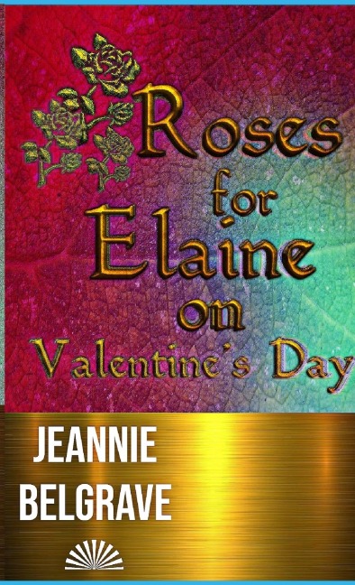 Roses for Elaine on Valentines Day