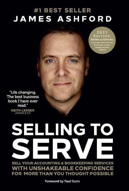 Selling to Serve: Sell Your Accounting & Bookkeeping Services with Unshakeable Confidence for More Than You Thought Possible