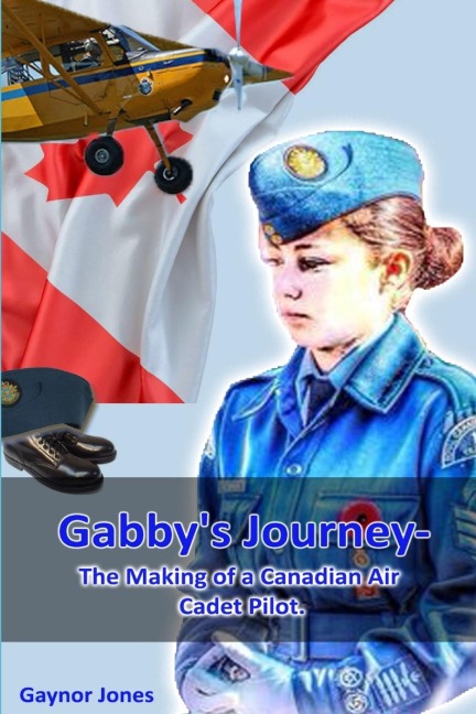 Gabbys Journey-The Making of a Canadian Air Cadet Pilot