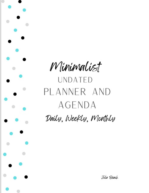 Minimalist 12-Month Undated Planner and Agenda: Daily, Weekly, Monthly Agenda and To-Do lists
