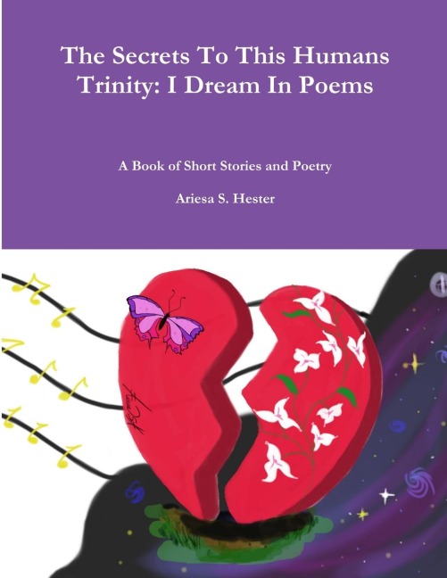 The Secrets To This Humans Trinity: I Dream In Poems