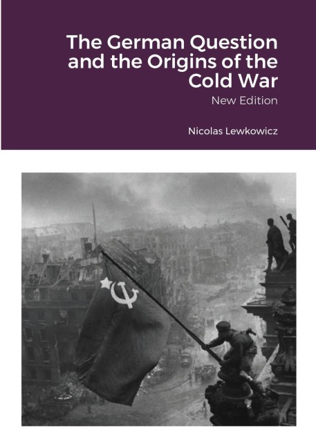 The German Question and the Origins of the Cold War: New Edition