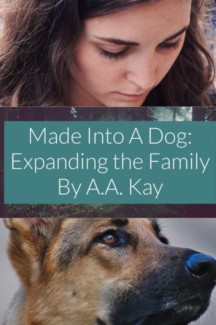 Made Into a Dog Expanding the Family