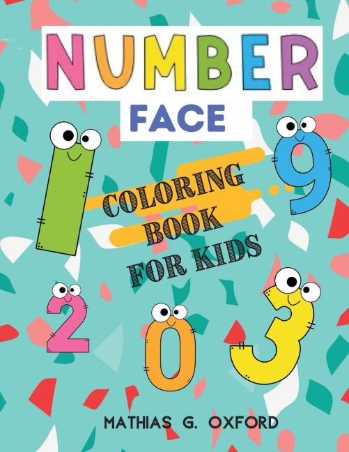 Number Face: Great Coloring Book for Toddlers | Fun with Numbers and Colors, Big Activity Workbook for Toddlers & Kids