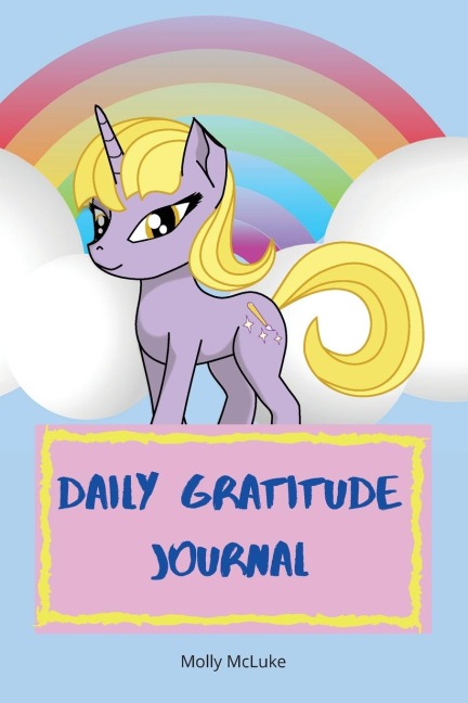Daily Gratitude Journal: Amazing Gratitude Journal for Kids with Unicorn Design |  Children Happiness Notebook, Unicorn design gratitude journal, Write and Draw Daily with Prompts. For Happiness&amp; Inspiration
