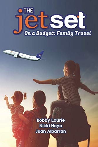 The Jet Set On A Budget Family Travel: Plan A Family Vacation Under $2,000