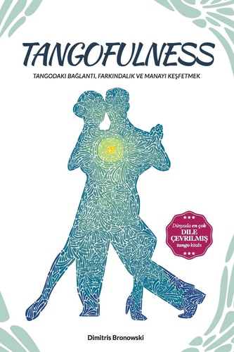 Tangofulness Tangodaki Bağlantı, Farkındalık Ve Manayı Keşfetmek