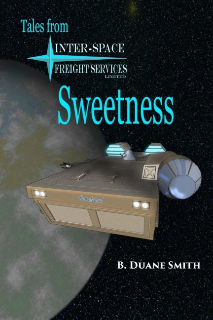 Sweetness: Tales from Inter-Space Freight Services, Ltd.