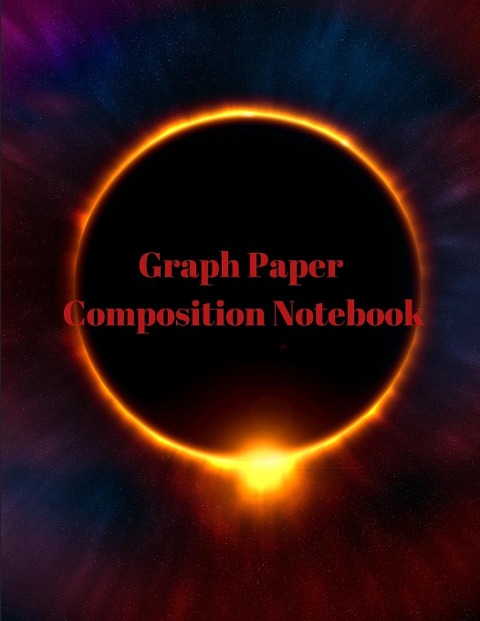 Graph Paper Composition Notebook: Grid Paper Notebook, Quad Ruled, Grid Composition Notebook for Math and Science Students