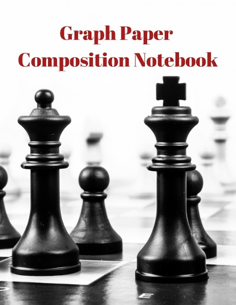 Graph Paper Composition Notebook: Grid Paper Notebook, Quad Ruled, Grid Composition Notebook for Math and Science Students