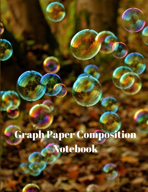 Graph Paper Composition Notebook: Grid Paper Notebook, Quad Ruled, Grid Composition Notebook for Math and Science Students
