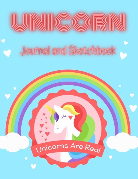 Unicorn Journal and Sketchbook: A Fun Unicorn Journal for Kids | Large 8.5 x 0.25 x 11 inches | Perfect for Journal, Doodling, Sketching and Notes or just having fun and getting creative!