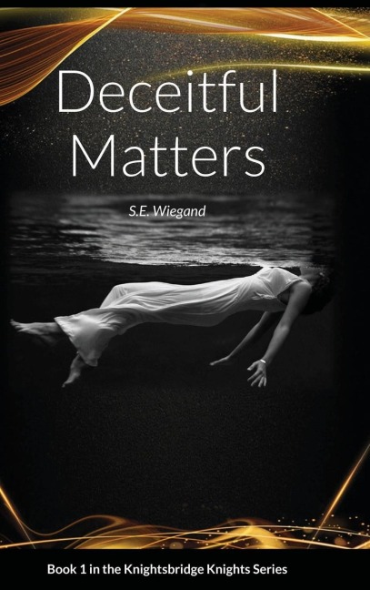 1. Deceitful Matters: Book 1 in the Knightsbridge Knights Series