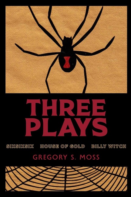 Three Plays: sixsixsix ¿ House of Gold ¿ Billy Witch