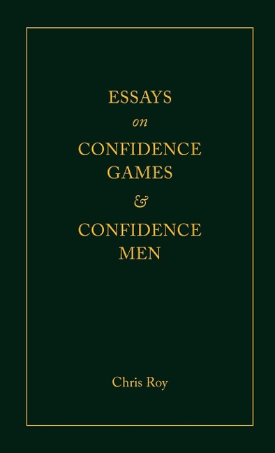 Essays on Confidence Games and Confidence Men
