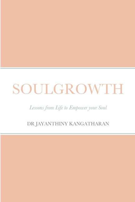 SOULGROWTH: Lessons from Life to Empower your Soul