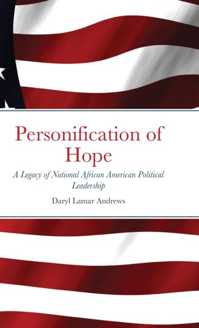 Personification of Hope: A Legacy of National African American Political Leadership