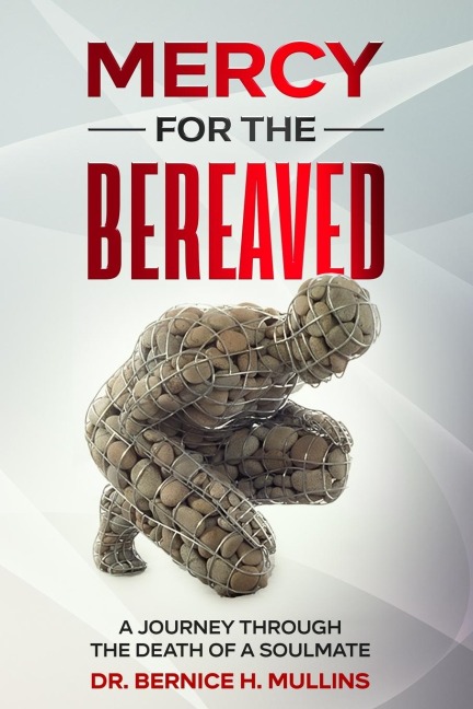 MERCY FOR THE BEREAVED: A JOURNEY THROUGH THE DEATH OF A SOULMATE