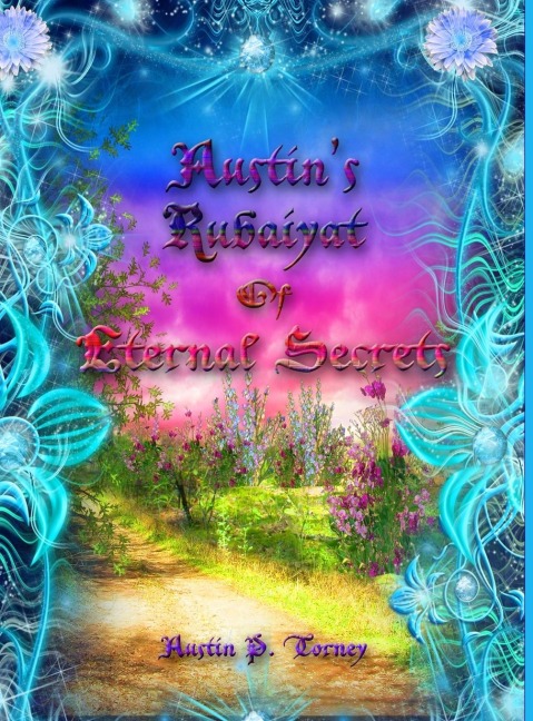 Austins Rubaiyat of Eternal Secrets