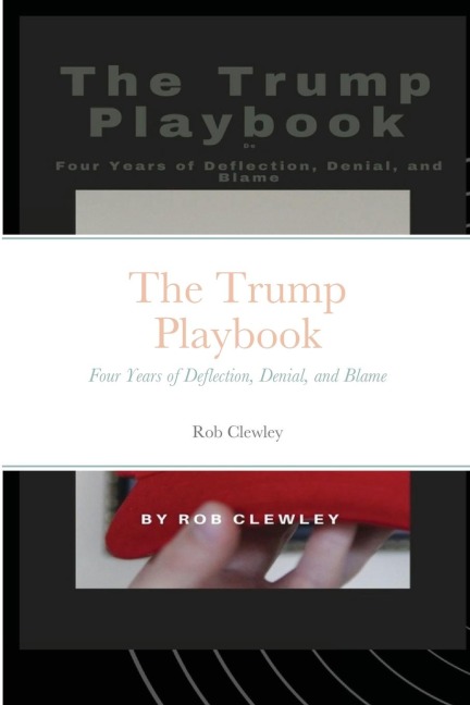 The Trump Playbook: Four Years of Deflection, Denial, and Blame