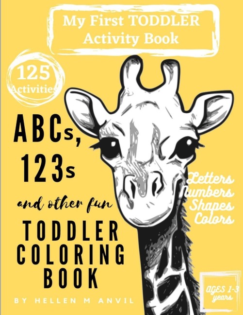 ABCs, 123s and other fun Toddler Coloring Book: Have Fun with Numbers, Letters, Shapes, Colors & Animals | My Best Toddler Activity Book | My Best Toddler Coloring Book | Activity Workbook for Homeschool Preschool Early Learning and Kindergarten