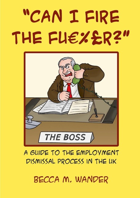 Can I Fire the FuEUR%£r?: A guide to the employment dismissal process in the UK