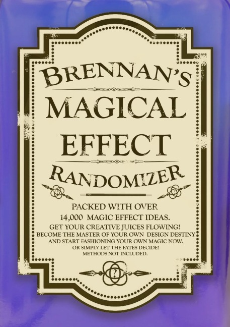 Brennans Magical Effect Randomizer: Ian Brennans Magical Effect Randomizer. A fun little ideas book for magicians.