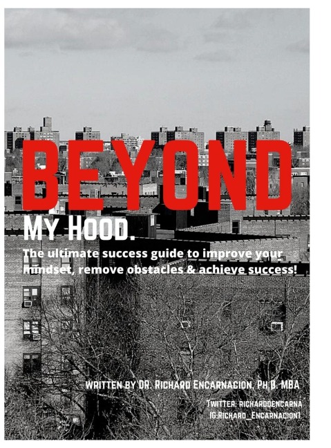 Beyond My Hood: The ultimate success guide,  to improve your mindset, remove obstacles and achieve success