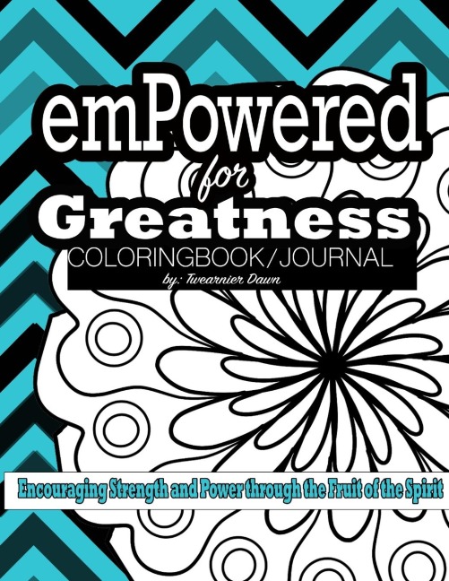 emPowered for Greatness Coloring Book/ Journal: Encouraging Strength and Power through the Fruit of the Spirit