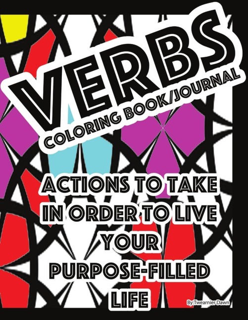 Verbs  Coloringbook/Journal: Actions to Take in Order to Live Your Purpose-Filled Life