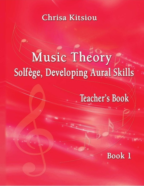 Chrisa Kitsiou, Music Theory - Solfège, Developing Aural Skills - Teachers Book, Book 1