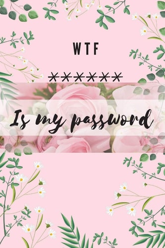 WTF Is My Password Alphabetical Logbook to Protect Your Passwords Usernames and Websites - Small Size 6 X 9