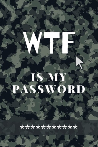 WTF Is My Password Amazing Green Camouflage Logbook for All Your Websites, Usernames and Passwords - Small Size 6 X 9