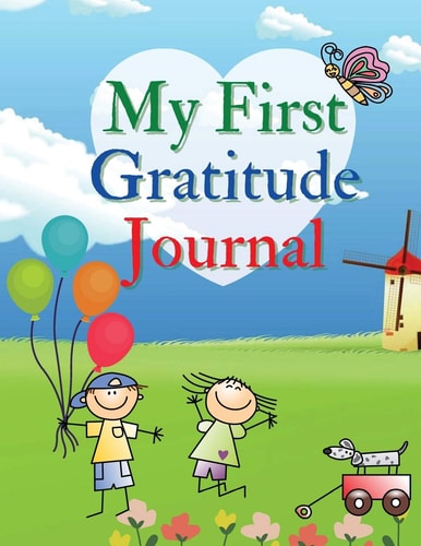 My First Gratitude Journal A Daily Gratitude Journal for Kids to Practice Gratitude and Mindfulness - Large Size 8,5 X 11
