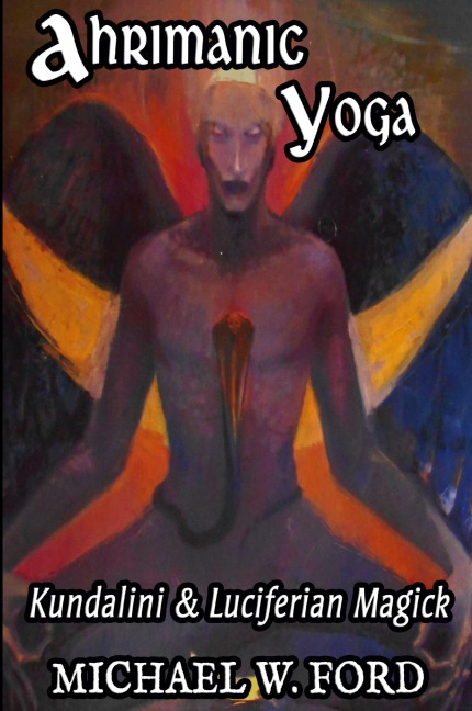 Ahrimanic Yoga: Kundalini & Luciferian Magick