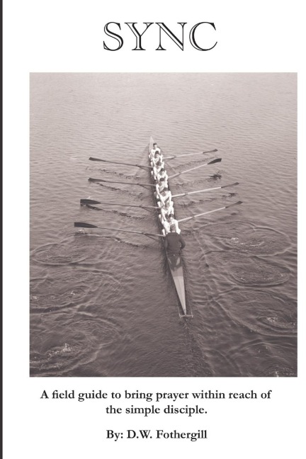 Sync: A field guide to bring prayer within reach of the simple disciple.
