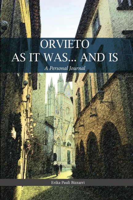 ORVIETO AS IT  WAS... AND IS: A Personal Journal