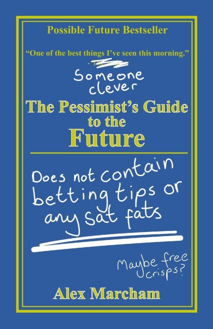 The Pessimists Guide to the Future