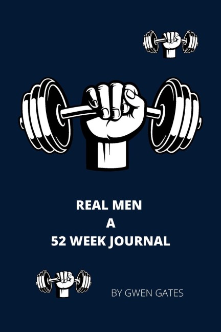 REAL MEN: A 52 WEEK JOURNAL