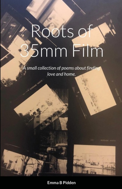 Roots of 35mm Film: A small collection of poems about all types of love.