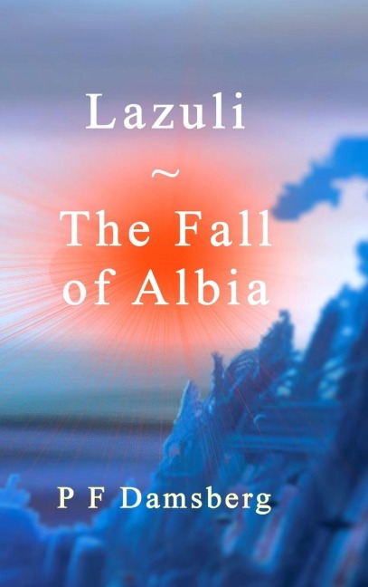 Lazuli - The Fall of Albia: The Lazuli Tales - Book 5