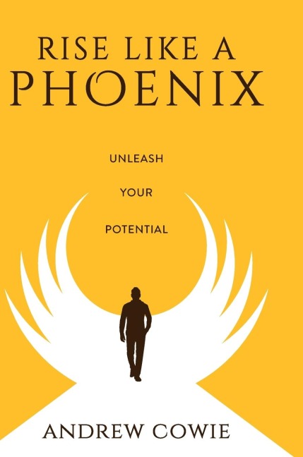 Rise Like A Phoenix Hardback Edition: Unleash Your Potential