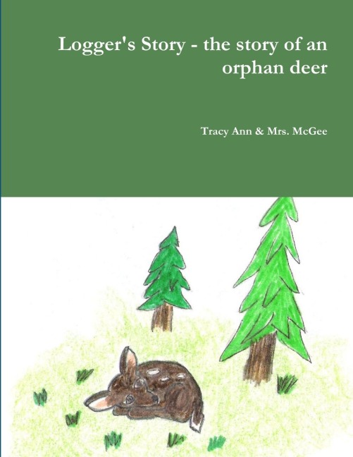 Loggers Story - the story of an orphan deer