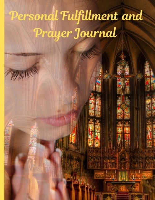 Personal Fulfillment Prayer Journal: Personal development and prayer journal tool to work toward completion of your God-given desires and goals.