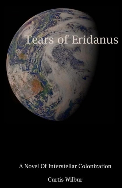 Tears of Eridanus: A Novel of Interstellar Colonization