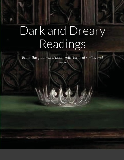 Dark and Dreary Readings: Enter the gloom and doom with hints of smiles and tears
