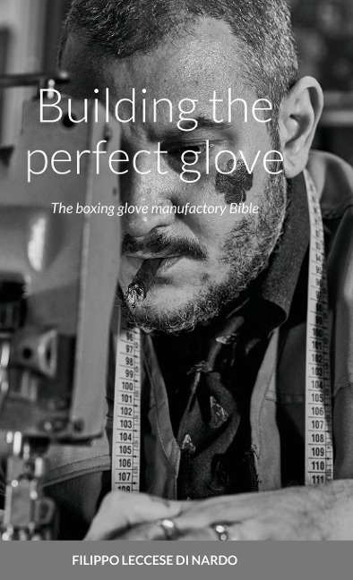 Building the perfect glove: The boxing glove manufactory Bible