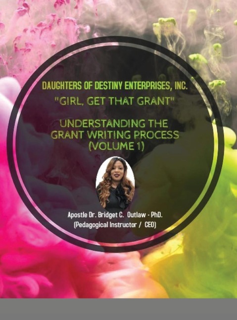 Girl, Get That Grant (Understanding the Grant Writing Process - Volume 1)