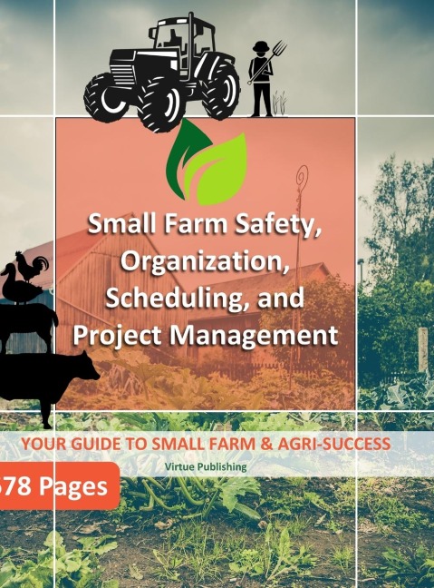 Small Farm Safety,   Organization,   Scheduling, and Project Management (Hard Copy)